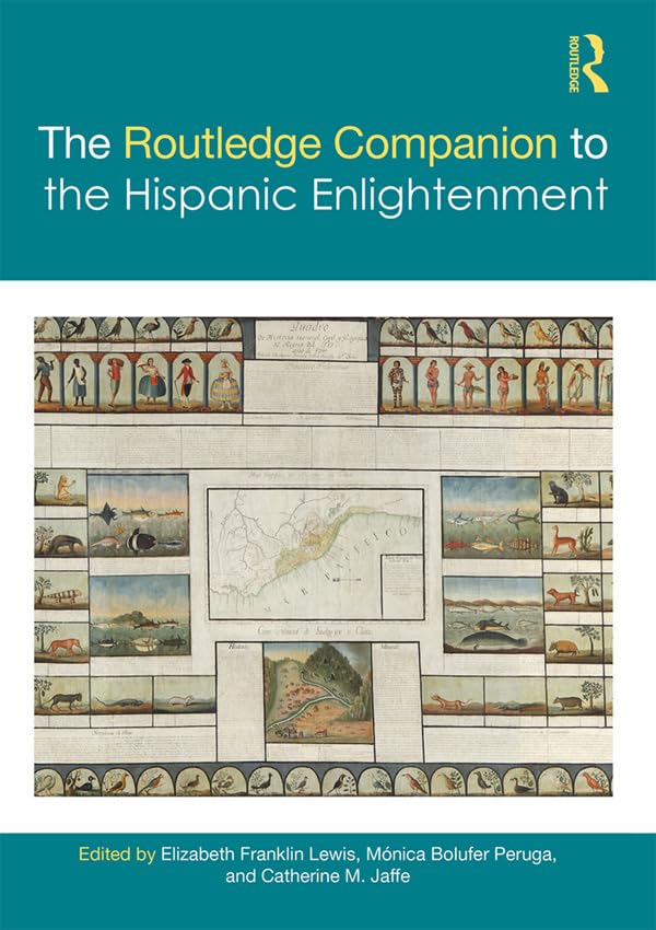 Book cover of The Routledge Companion to the Hispanic Enlightenment. Eds. Elizabeth Franklin Lewis, Mónica Bolufer Peruga, Catherine M. Jaffe